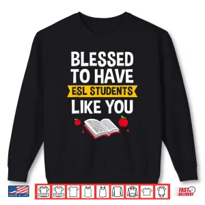 Sweatshirt Teacher Appreciation Students English Language Esl Teacher Shirt