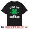 Dibs On The Redhead Shirt Funny St Patrick’S Day Men Women Shirt