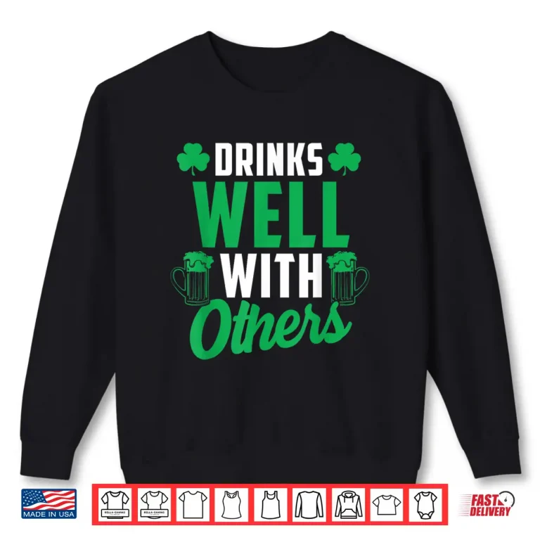 Sweatshirt Drinks Well With Others St. PatrickS Day Drunk Beer Funny Shirt