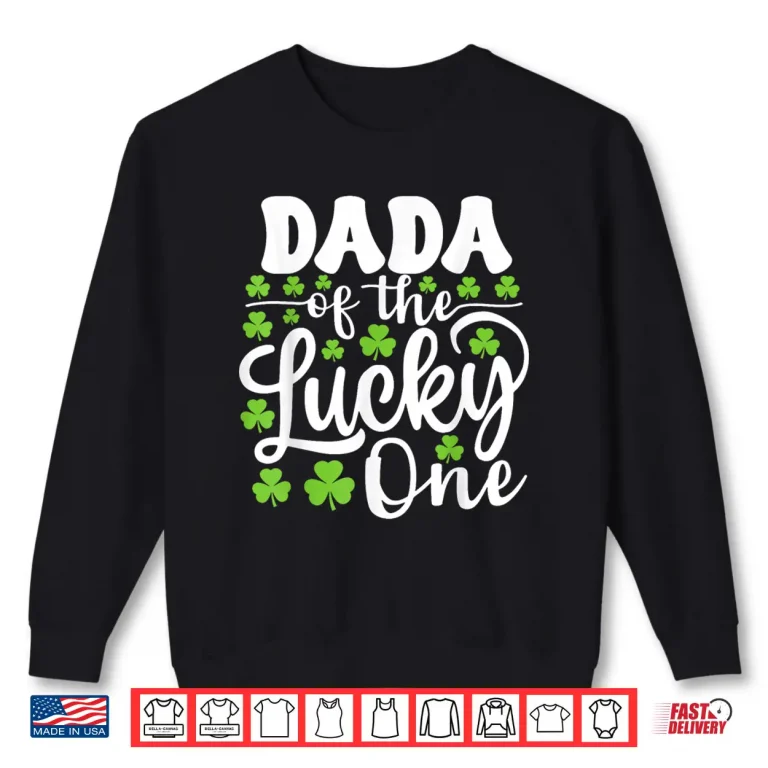 Dada Of The Lucky One First Birthday St Patrick'S Day Shirt 2 Sweatshirt Dada Of The Lucky One First Birthday St PatrickS Day Shirt