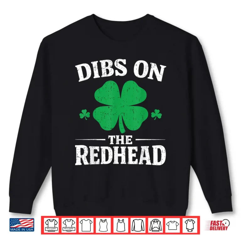 Dibs On The Redhead Shirt Funny St Patrick'S Day Men Women Shirt 2 Sweatshirt Dibs On The Redhead Shirt Funny St PatrickS Day Men Women Shirt
