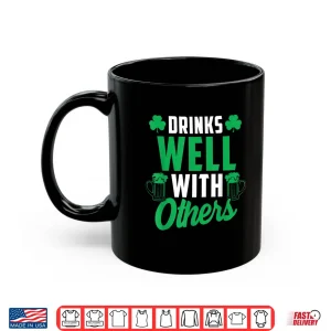 Mug Drinks Well With Others St. PatrickS Day Drunk Beer Funny Shirt