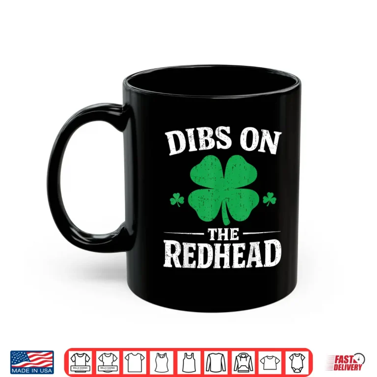 Dibs On The Redhead Shirt Funny St Patrick'S Day Men Women Shirt 3 Mug Dibs On The Redhead Shirt Funny St PatrickS Day Men Women Shirt
