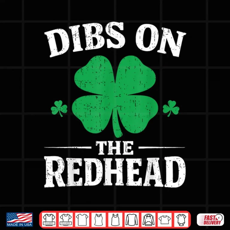 Dibs On The Redhead Shirt Funny St Patrick'S Day Men Women Shirt 4 Design Dibs On The Redhead Shirt Funny St PatrickS Day Men Women Shirt