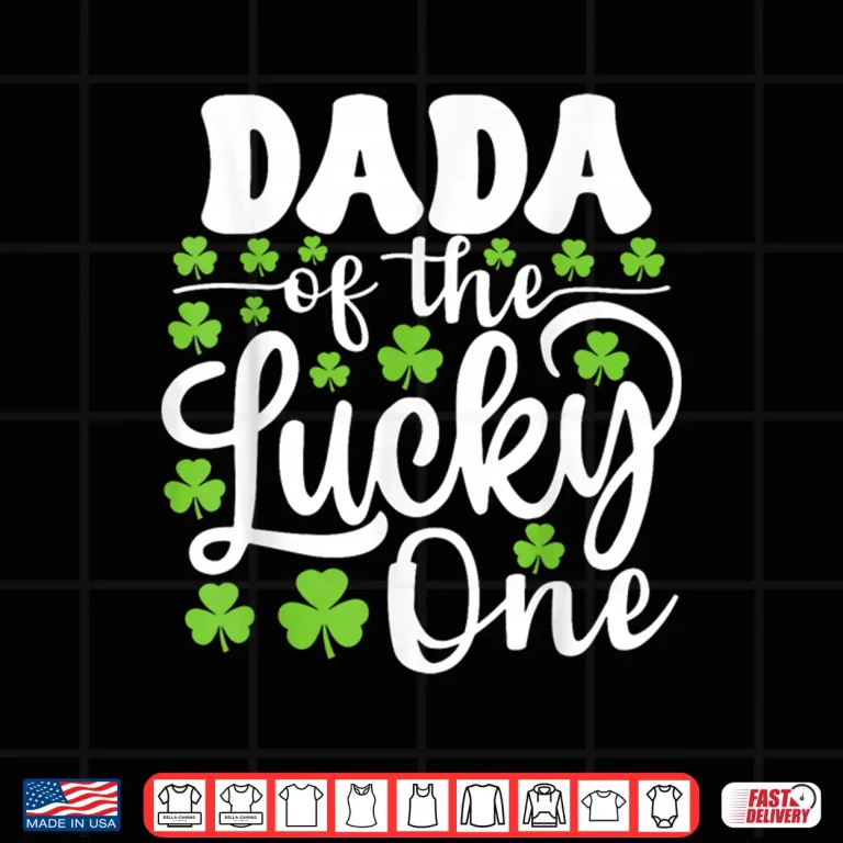 Dada Of The Lucky One First Birthday St Patrick'S Day Shirt 4 Design Dada Of The Lucky One First Birthday St PatrickS Day Shirt
