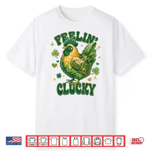 Feelin’ Clucky Funny Chicken Shamrock St Patrick’S Day Shirt