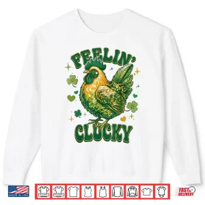 Sweatshirt Feelin Clucky Funny Chicken Shamrock St PatrickS Day Shirt