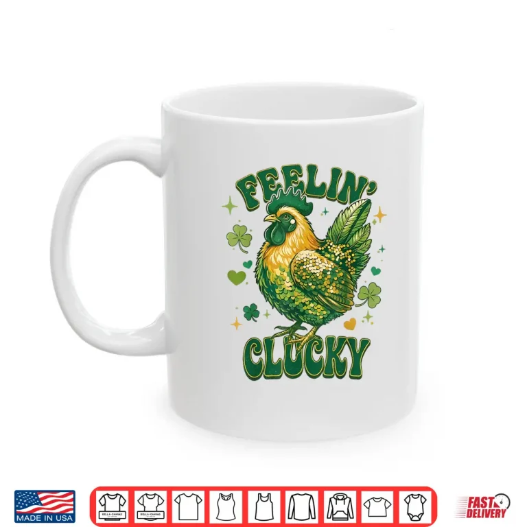 Feelin' Clucky Funny Chicken Shamrock St Patrick'S Day Shirt 3 Mug Feelin Clucky Funny Chicken Shamrock St PatrickS Day Shirt