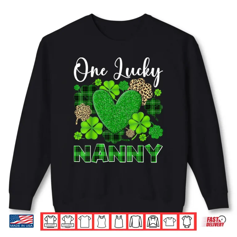 Sweatshirt Happy St Patricks Day One Lucky Nanny Shirt