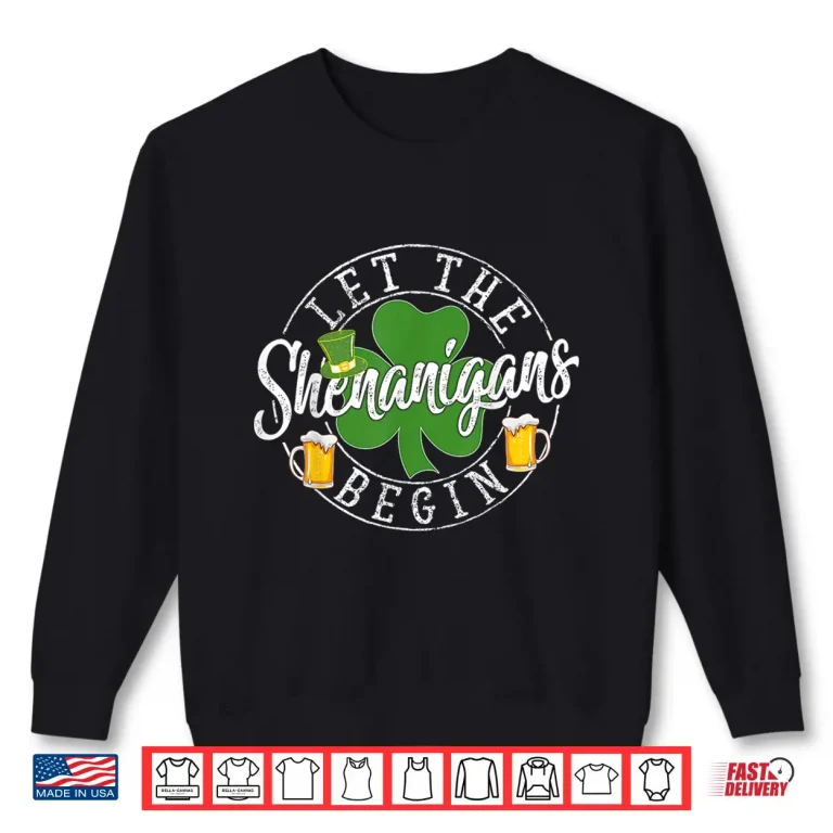 Sweatshirt Let The Shenanigans Begin Shamrock St PatrickS Day Party Shirt