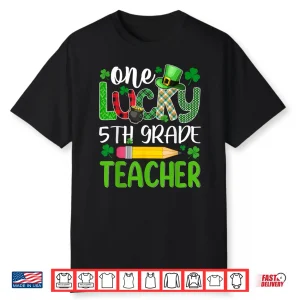 One Lucky 5Th Grade Teacher St Patricks Day Shirt