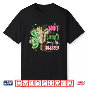 Not Lucky Simply Blessed Coquette Bow Cross St Patrick’S Day Shirt