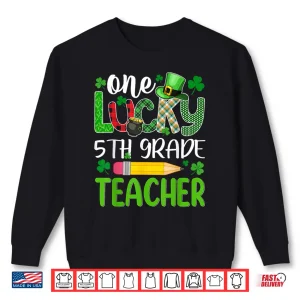 Sweatshirt One Lucky 5Th Grade Teacher St Patricks Day Shirt