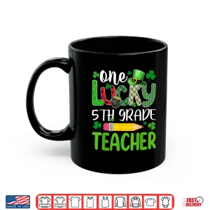 Mug One Lucky 5Th Grade Teacher St Patricks Day Shirt