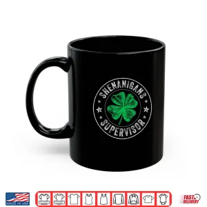 Mug Shenanigans Supervisor Clovers St Patricks Day For Women Men Shirt