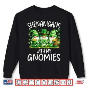 Sweatshirt Shenanigans With My Gnomies Funny St. PatrickS Day Shirt
