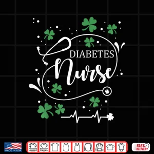 Design St PatrickS Day Diabetes Nurse Irish Shamrock St Paddy Shirt