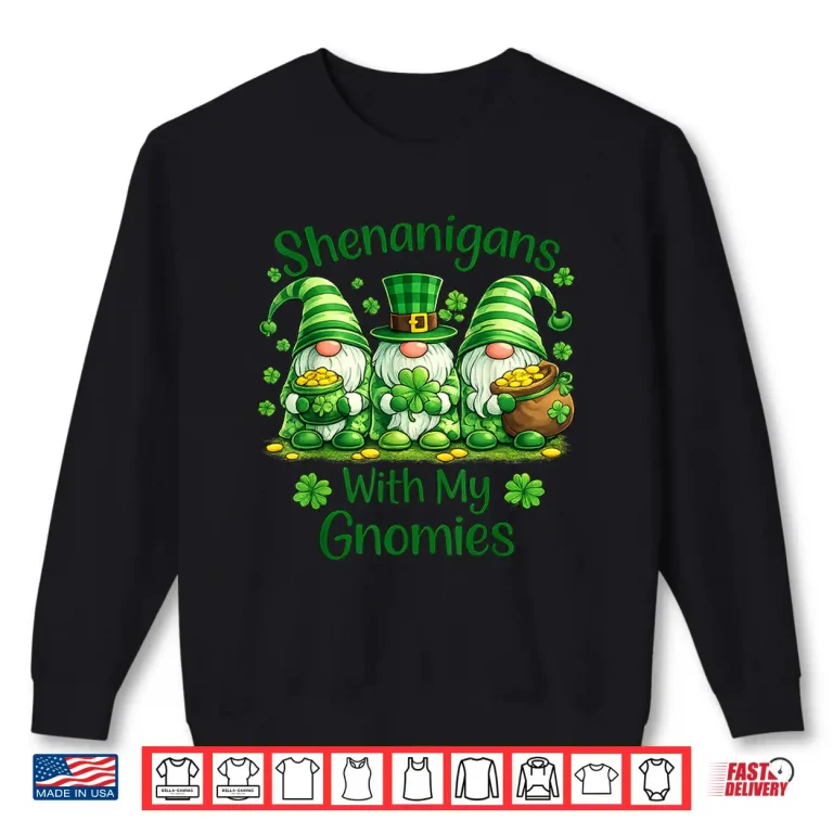 Sweatshirt St. PatrickS Day Shenanigans With My Gnomies Funny Shirt