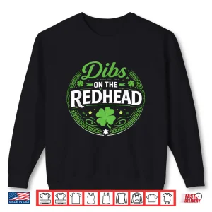 Sweatshirt St Patricks Day Funny Dibs On The Redhead Shamrock Irish Shirt