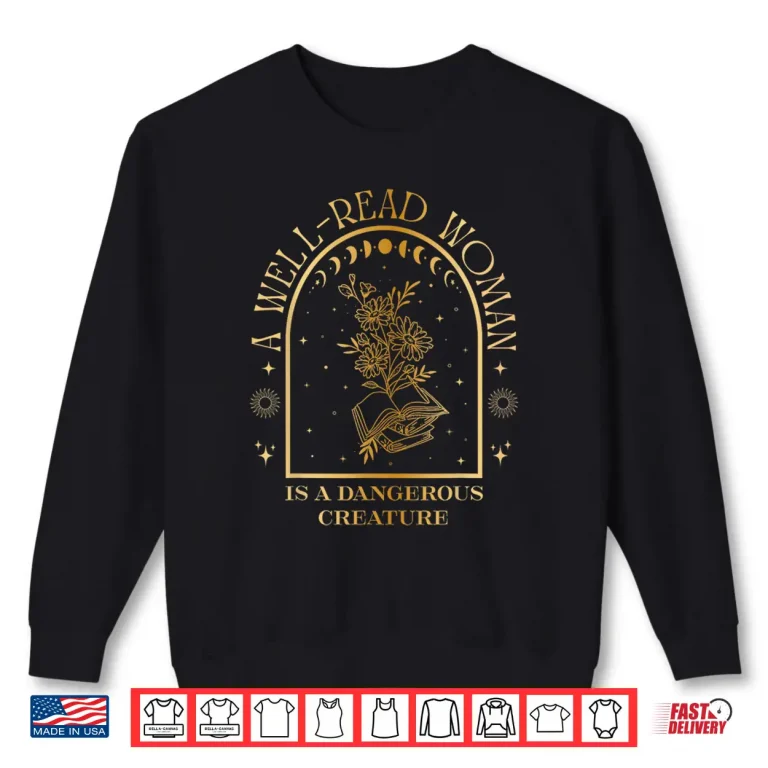Sweatshirt A Well Read Woman Is A Dangerous Creature Feminist Bookish Shirt