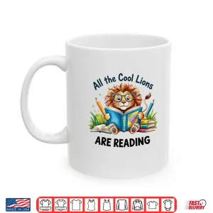 Mug All The Cool Lions Are Reading Lion Teacher Shirt