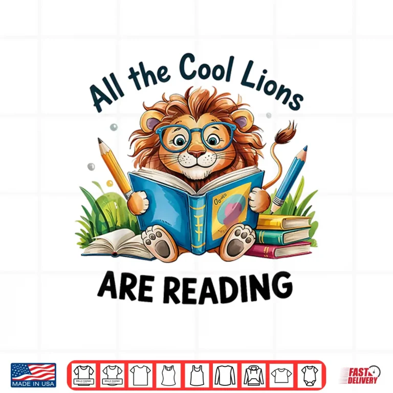 Design All The Cool Lions Are Reading Lion Teacher Shirt