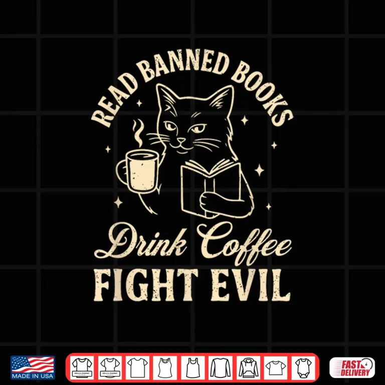 Design Cat Read Banned Books Drink Coffee Fight Evil Shirt