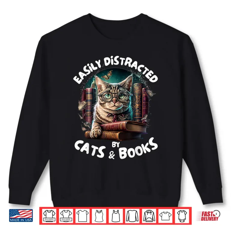 Easily Distracted By Cats And Books Librarians Bibliophiles Shirt 2 Sweatshirt Easily Distracted By Cats And Books Librarians Bibliophiles Shirt