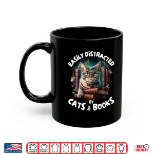 Mug Easily Distracted By Cats And Books Librarians Bibliophiles Shirt
