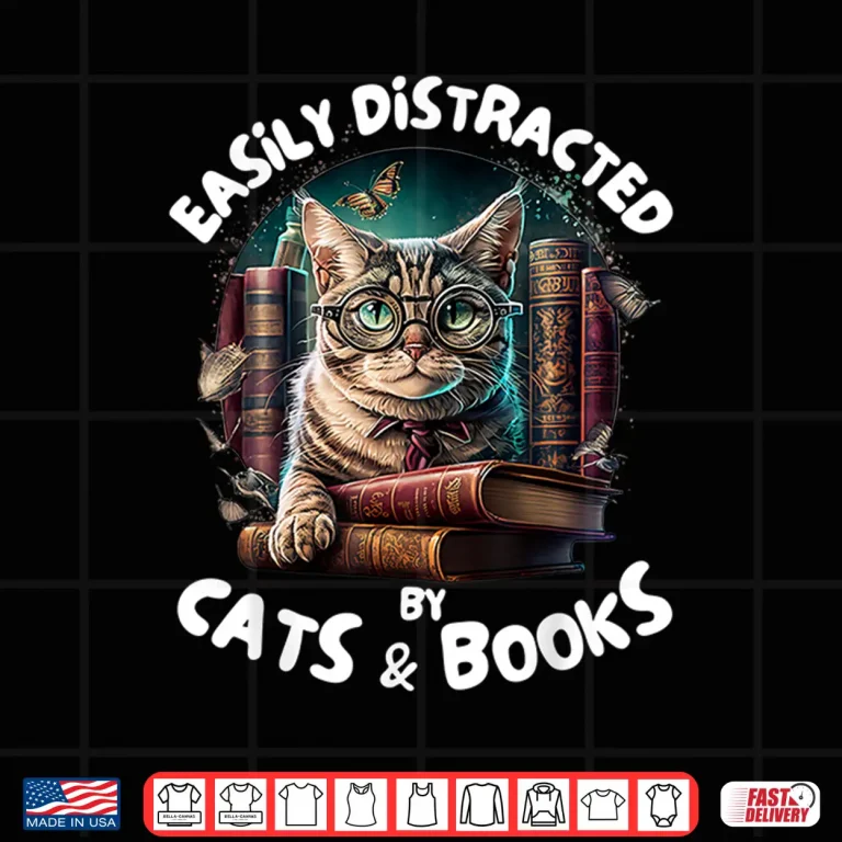 Easily Distracted By Cats And Books Librarians Bibliophiles Shirt 4 Design Easily Distracted By Cats And Books Librarians Bibliophiles Shirt