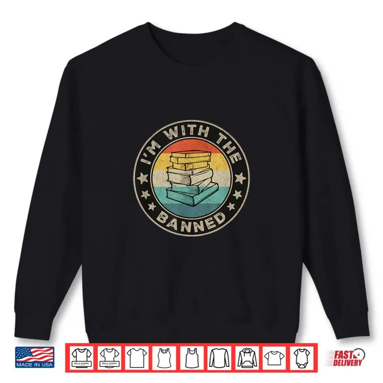 Sweatshirt Im With The Banned Book Readers Retro Librarians Teachers Shirt