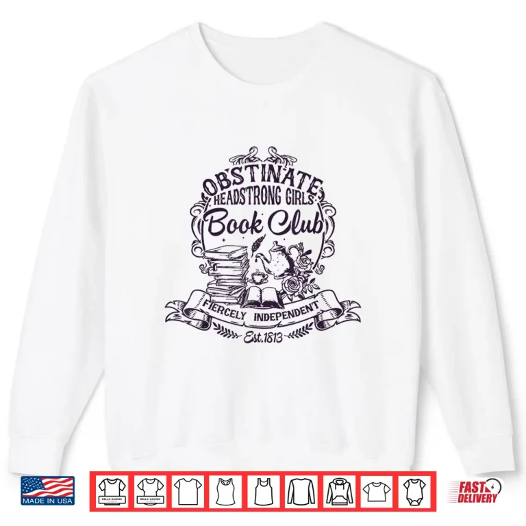 Sweatshirt Jane Austen Obstinate Headstrong Girls Book Club Shirt