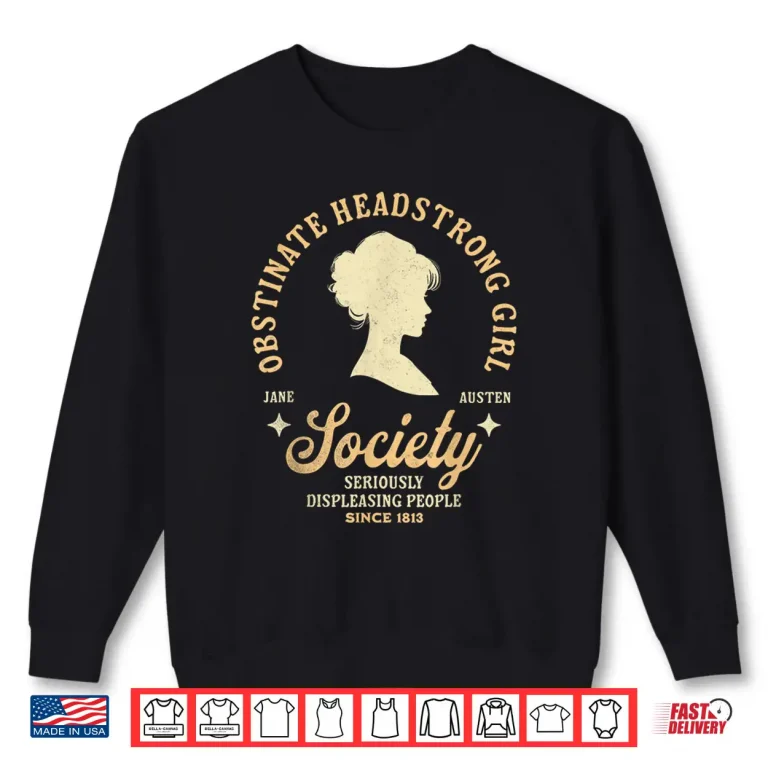 Sweatshirt Jane Austen Society Of Obstinate Headstrong Girls Shirt