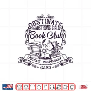 Design Jane Austen Obstinate Headstrong Girls Book Club Shirt