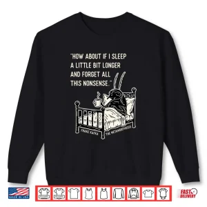 Sweatshirt Kafka Metamorphosis Quote Shirt