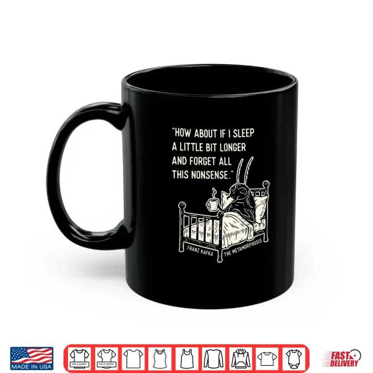 Mug Kafka Metamorphosis Quote Shirt