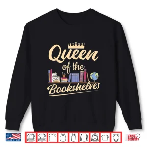 Sweatshirt Librarian Queen Of The Bookshelves Book Reading Library Shirt