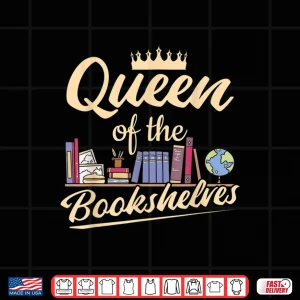 Design Librarian Queen Of The Bookshelves Book Reading Library Shirt