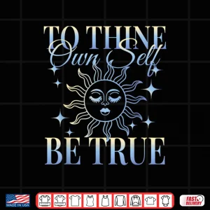 Design Shakespeare Quote To Thine Own Self Be True Shirt