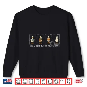 Sweatshirt Stamp ItS A Good Day To Read A Book Silly Goose Reading Shirt