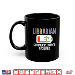 Mug Summer Recharge Required For Librarians Last Days Of School Shirt