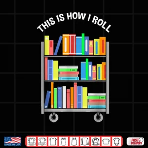Design This Is How I Roll National Library Workers Day Tee Shirt