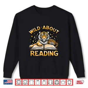 Sweatshirt Wild About Reading Tiger Design For Teachers Students Shirt