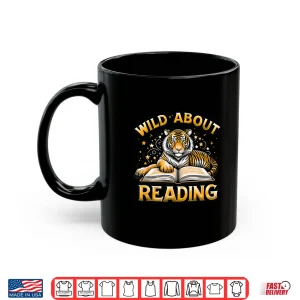 Mug Wild About Reading Tiger Design For Teachers Students Shirt