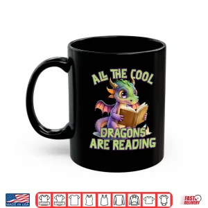 Mug All The Cool Dragons Are Reading Dragon Teacher Shirt
