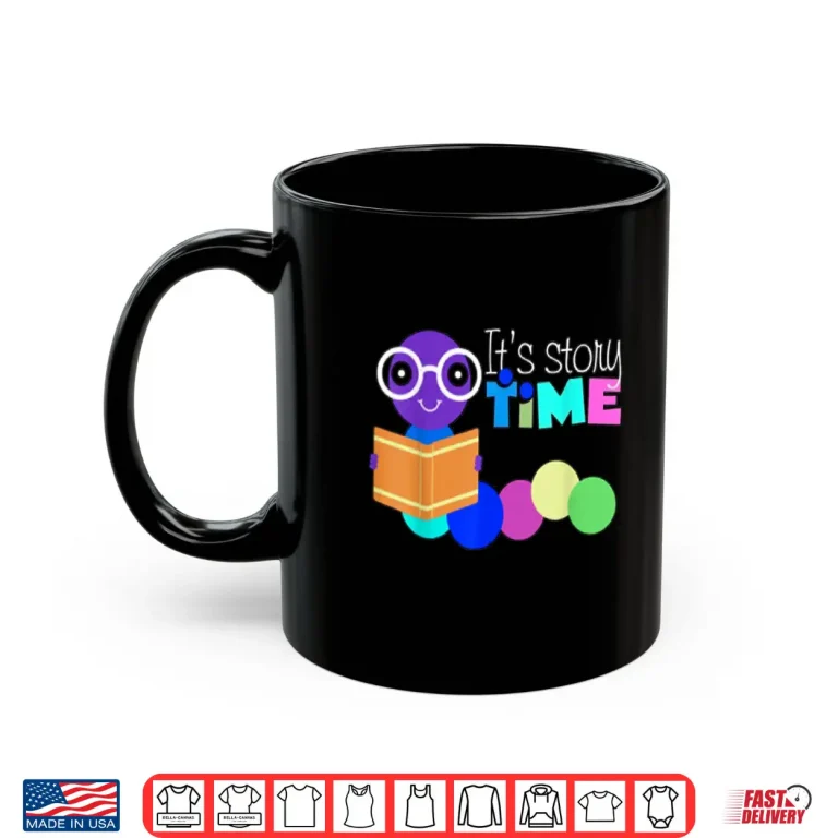 Mug Librarian Shirt Teacher Its Story Time Bookworm Shirt