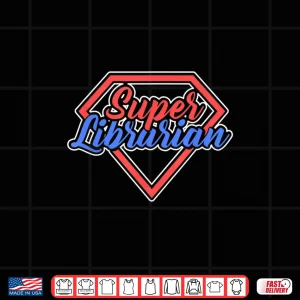 Design Cool Super Librarian Gift For Librarians Shirt