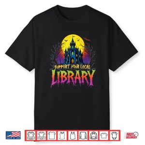 Death Gothic Support Your Local Library Lovers Book Shirt
