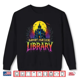 Sweatshirt Death Gothic Support Your Local Library Lovers Book Shirt