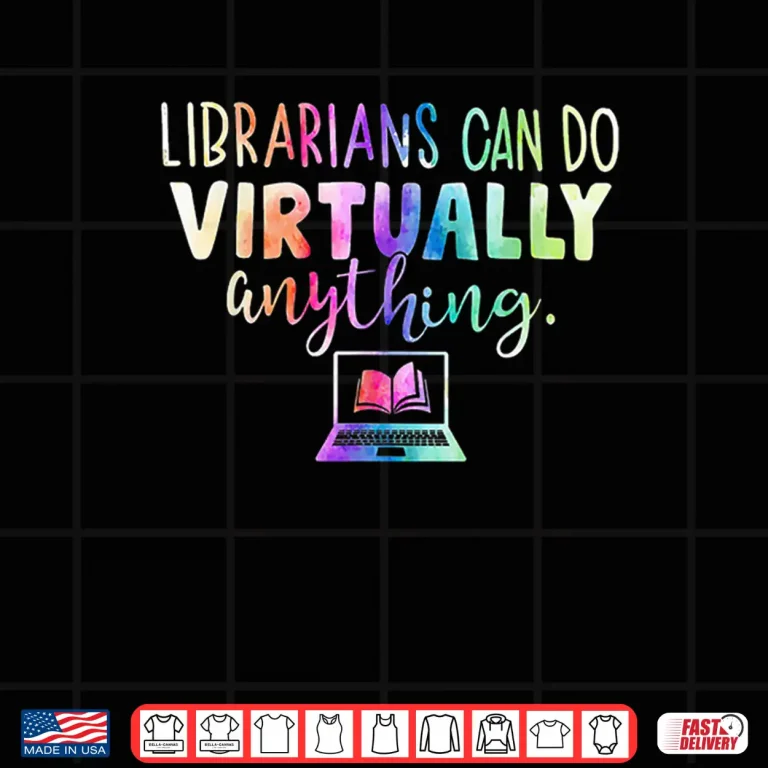 Design Funny Librarians Can Do Virtually Anything Shirt